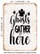 DECORATIVE METAL SIGN - Ghosts Gather Here  - Vintage Rusty Look